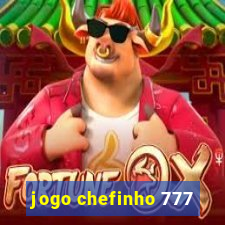 jogo chefinho 777