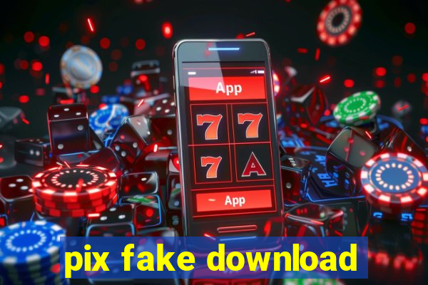 pix fake download