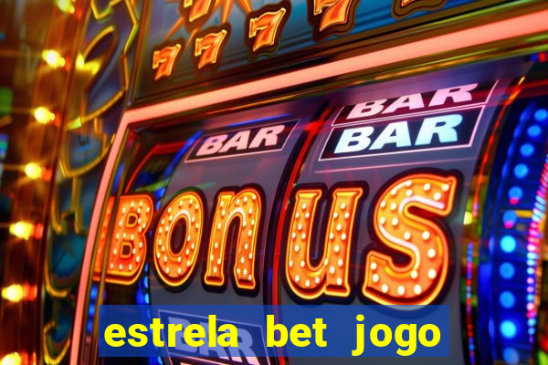 estrela bet jogo de aposta