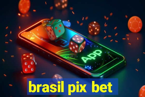 brasil pix bet