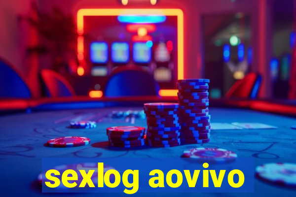 sexlog aovivo