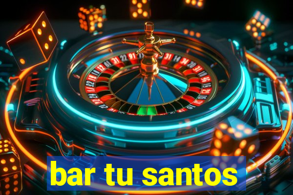 bar tu santos