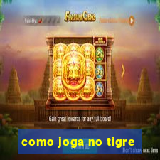 como joga no tigre