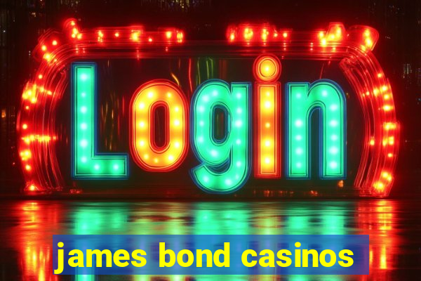 james bond casinos