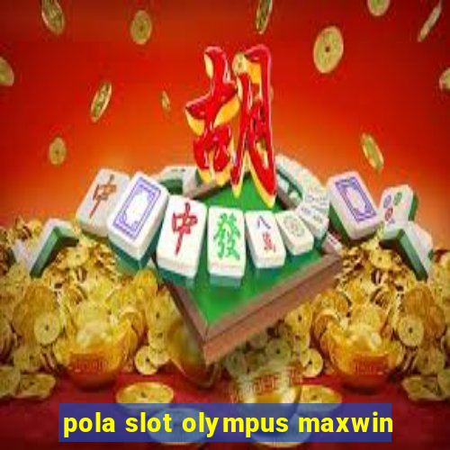 pola slot olympus maxwin