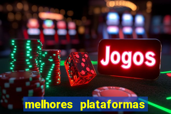 melhores plataformas do fortune tiger