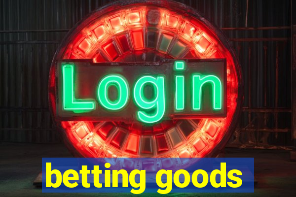 betting goods