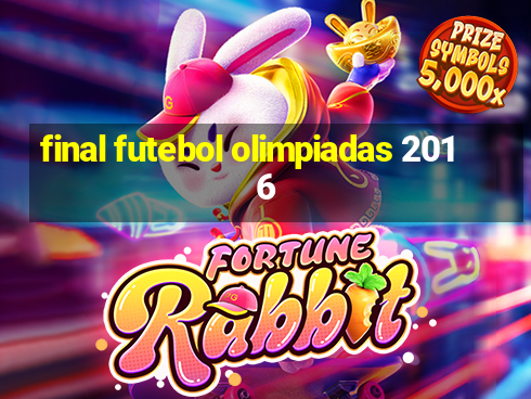 final futebol olimpiadas 2016