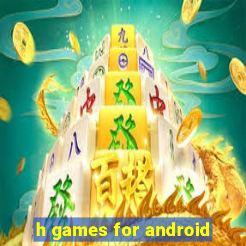 h games for android