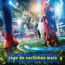 jogo de carlinhos maia