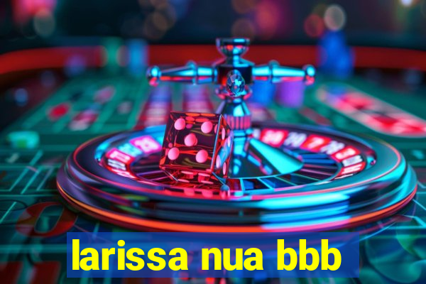 larissa nua bbb