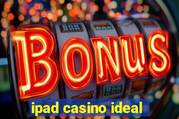 ipad casino ideal