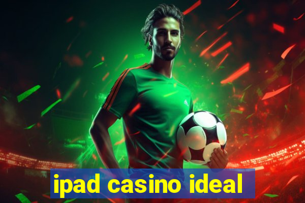 ipad casino ideal