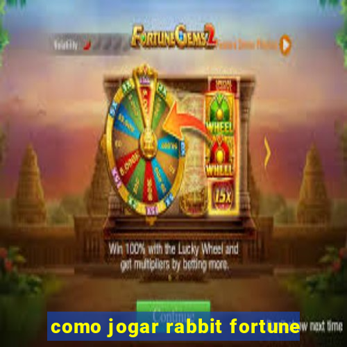 como jogar rabbit fortune