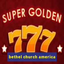 bethel church america