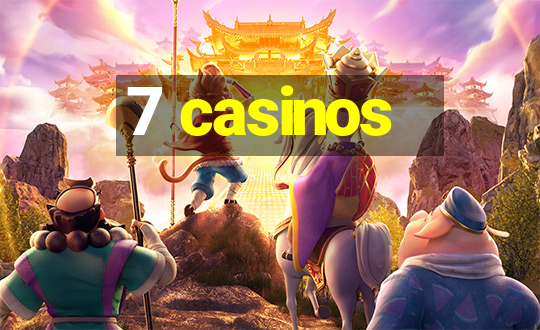 7 casinos