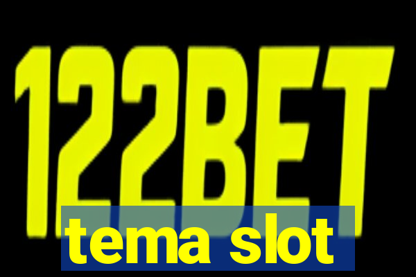 tema slot