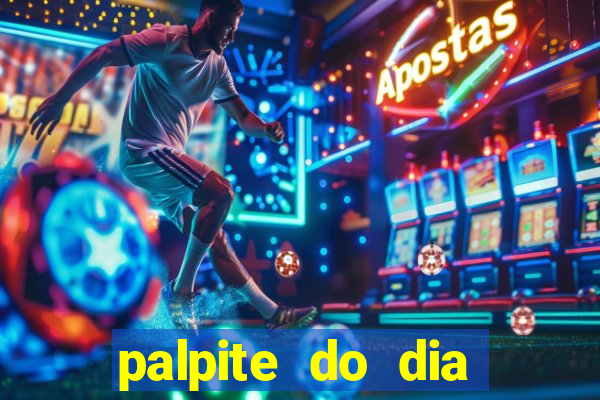 palpite do dia para hoje