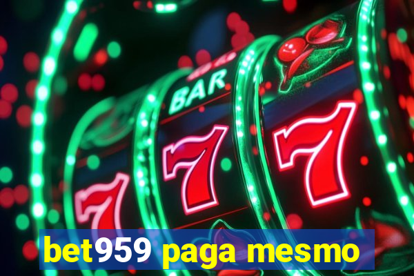 bet959 paga mesmo