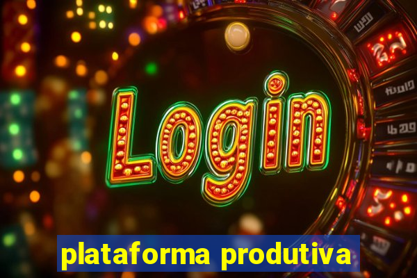 plataforma produtiva