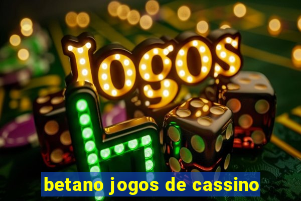 betano jogos de cassino