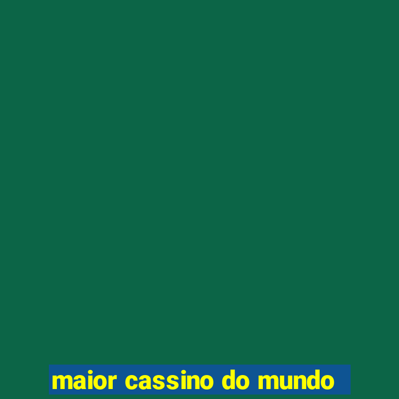 maior cassino do mundo