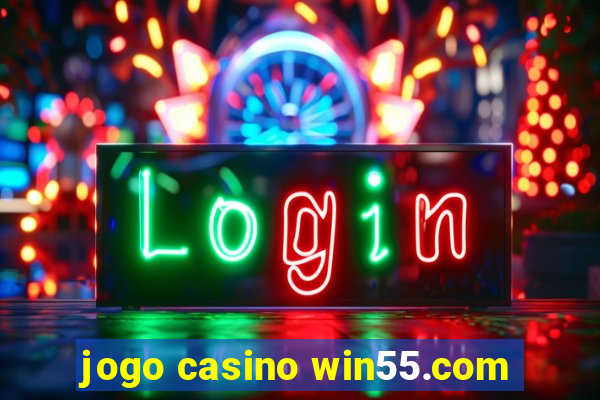 jogo casino win55.com