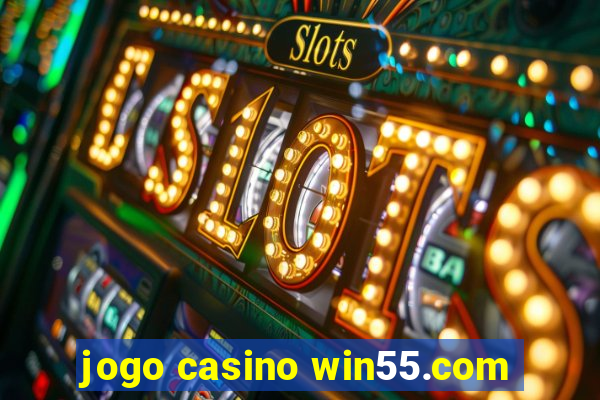 jogo casino win55.com