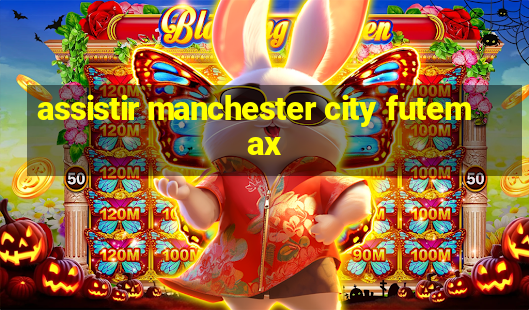 assistir manchester city futemax