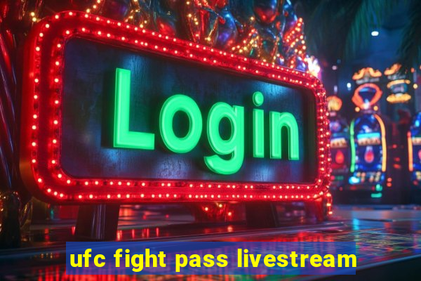 ufc fight pass livestream