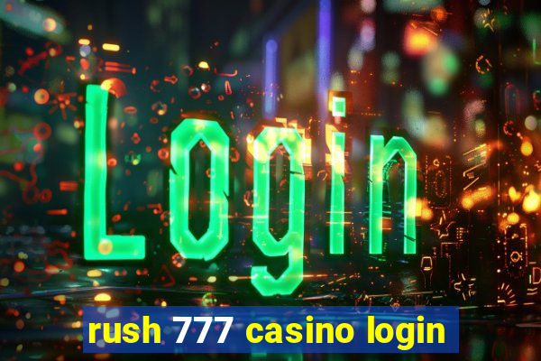 rush 777 casino login