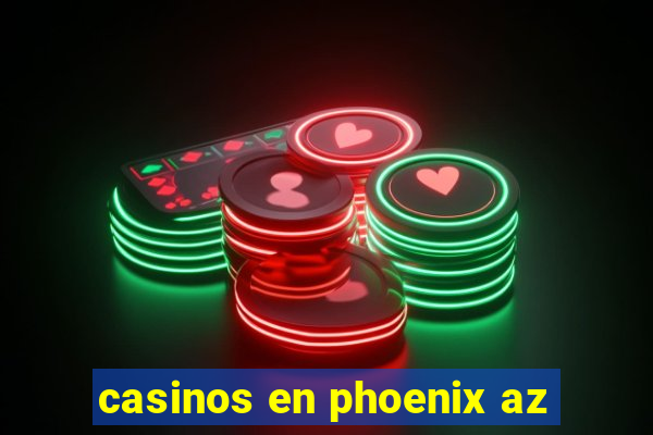 casinos en phoenix az