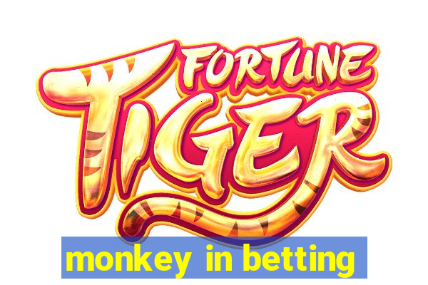 monkey in betting