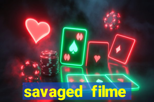 savaged filme completo dublado