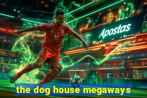 the dog house megaways