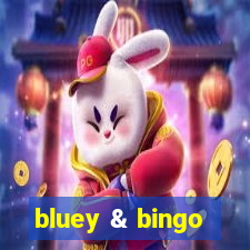 bluey & bingo