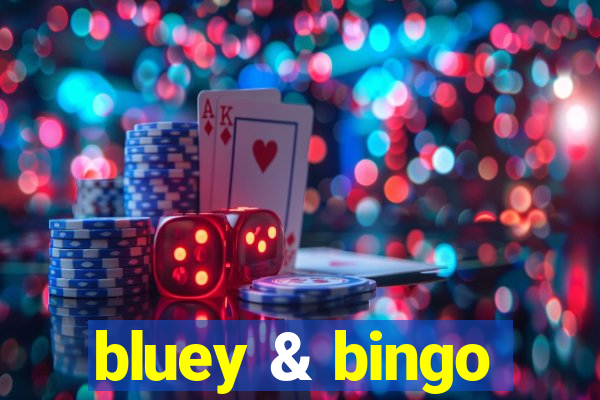 bluey & bingo