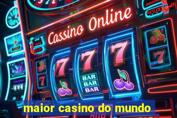 maior casino do mundo