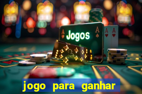 jogo para ganhar dinheiro de verdade grátis