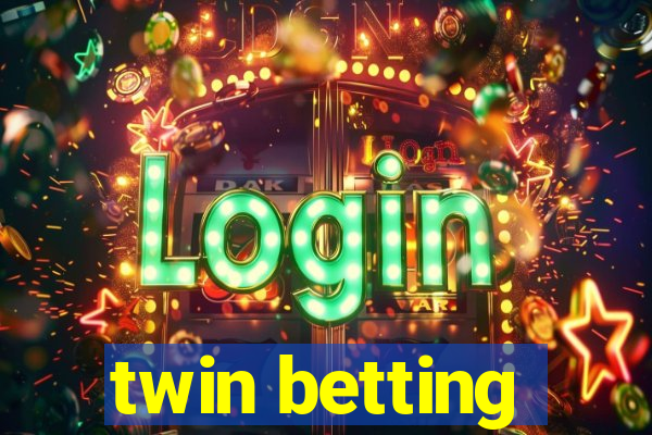 twin betting