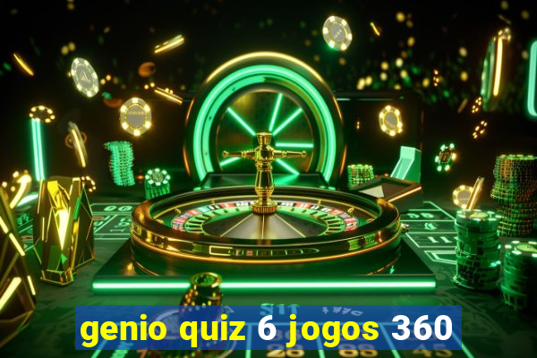 genio quiz 6 jogos 360