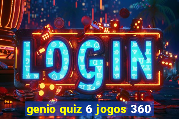 genio quiz 6 jogos 360