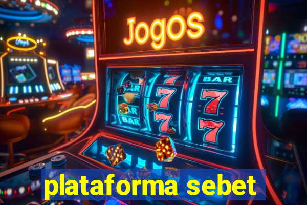 plataforma sebet