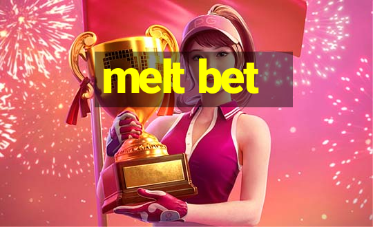 melt bet