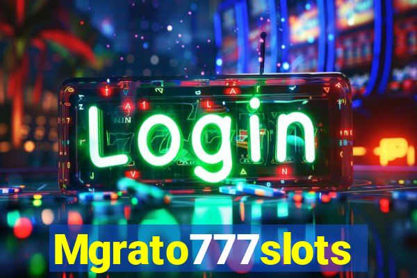 Mgrato777slots