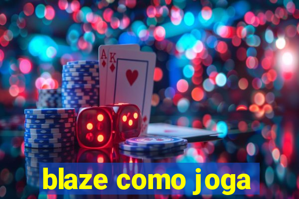 blaze como joga