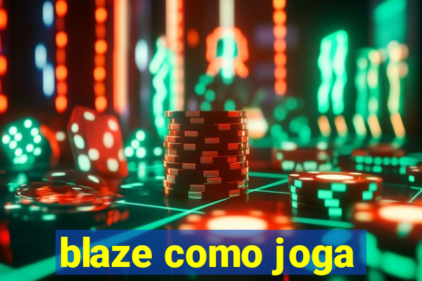 blaze como joga