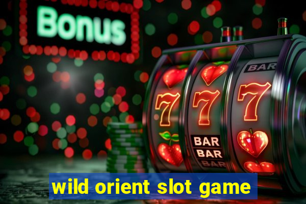 wild orient slot game