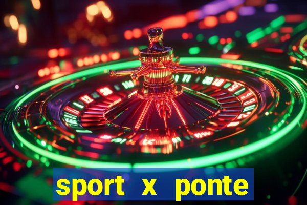 sport x ponte preta ao vivo