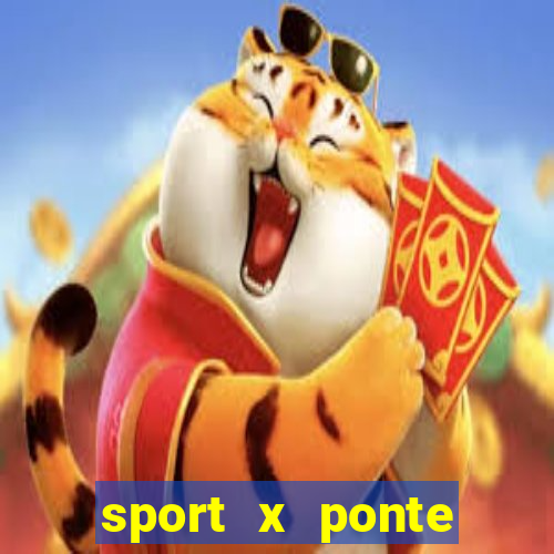 sport x ponte preta ao vivo